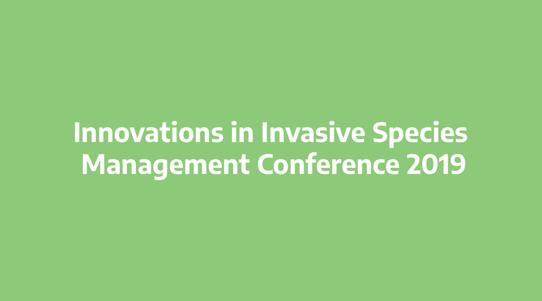 Innovations in Invasive Species Management Conference 2019